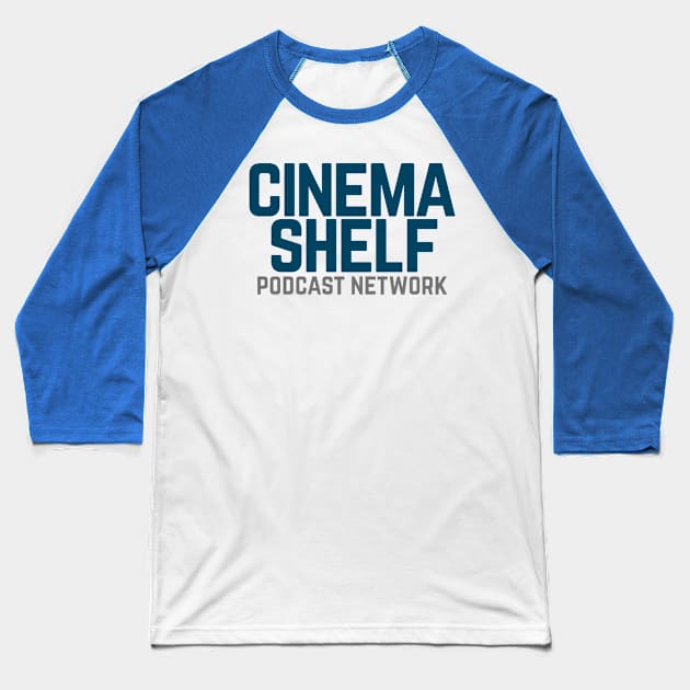 CinemaShelf Podcast Network Baseball T-Shirt by CinemaShelf